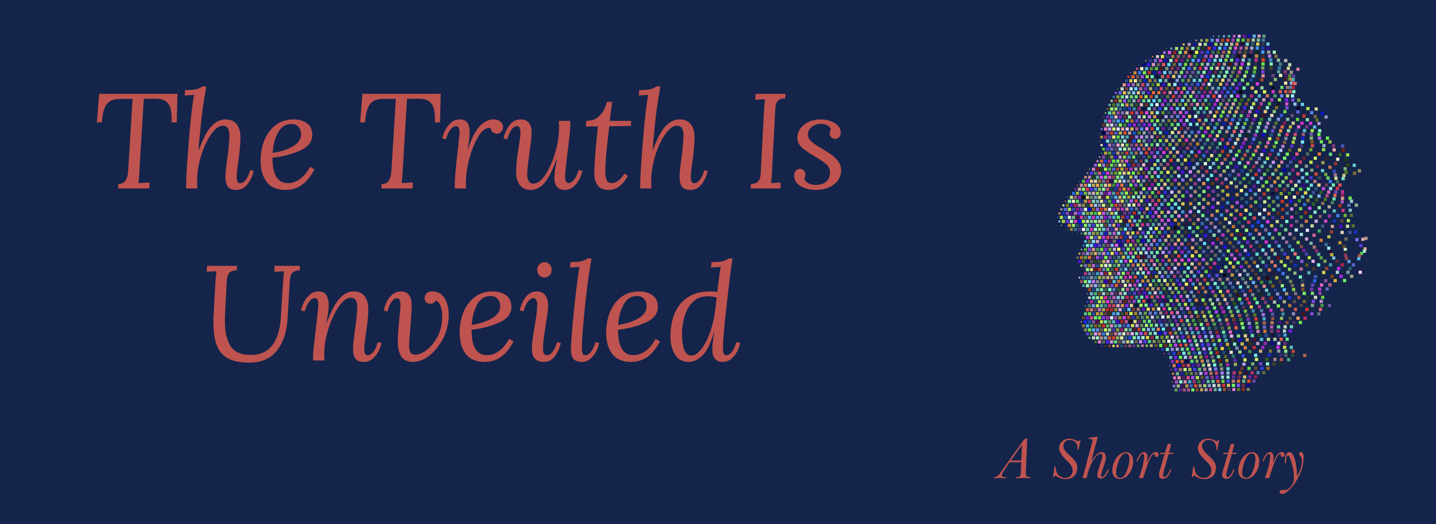 The Truth Is Unveiled A Short Story Dlvan's Thoughts